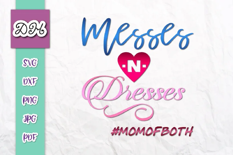 Messes and Dresses Mom of Both Print and Cut