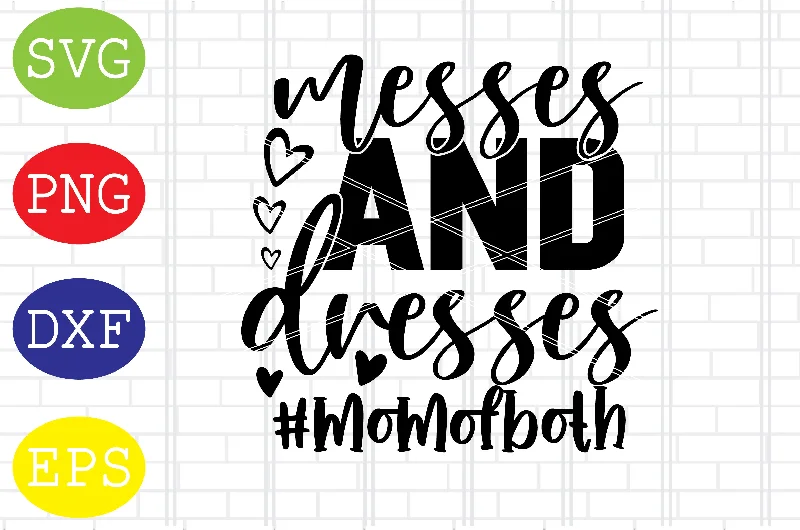 Dresses and Messes Mom of Both Svg, Mother's Day Svg, Png, Eps, Dxf Files