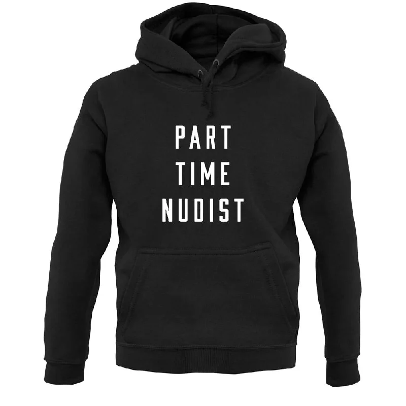 Part Time Nudist Unisex Hoodie Hoodie with Raw Hem Edgy Unfinished