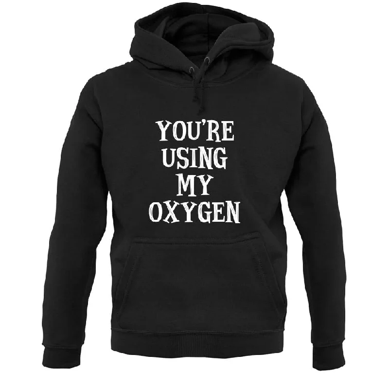 You're Using My Oxygen Unisex Hoodie Hoodie with Gradient Ombre Colorful